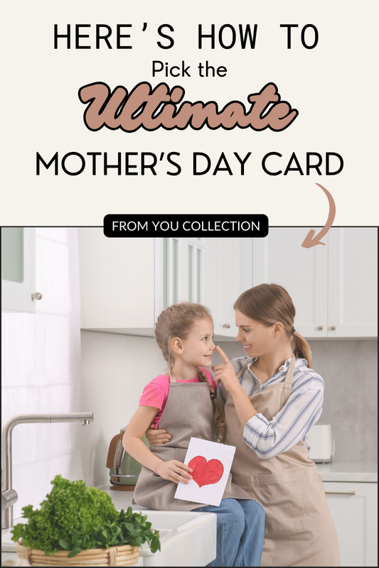She Deserves the Best – Here’s How to Pick the Ultimate Mother’s Day Card