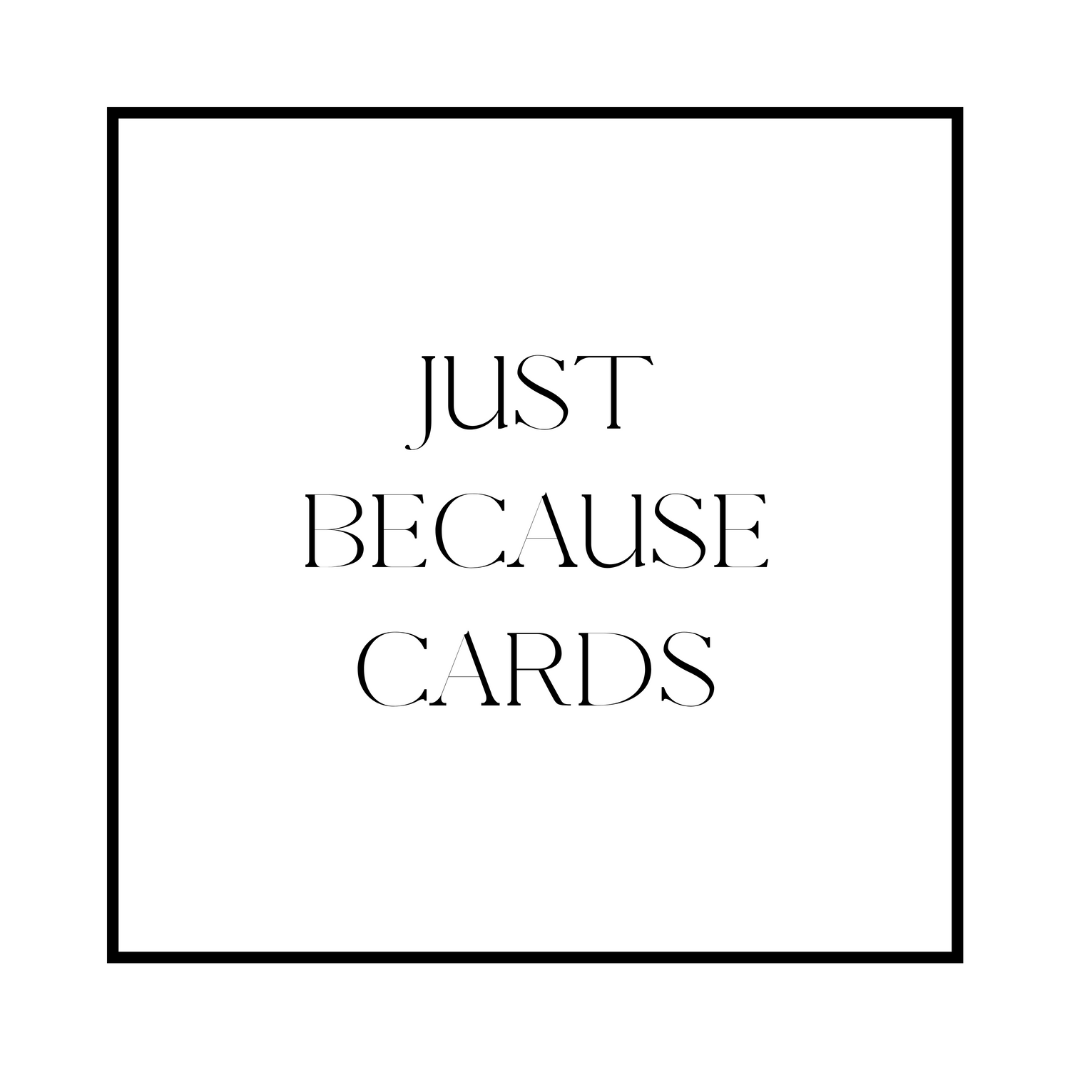 JUST BECAUSE